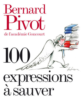 100 expressions à sauver - Bernard Pivot