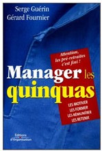 France - Manager les quinquas, nouvel ouvrage de Serge Guérin et Gérard Fournier* France - Manager les quinquas, nouvel ouvrage de Serge Guérin et Gérard Fournier*