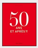 « 50 ans et après » : un livre sur cinquante vies exceptionnelles après 50 ans « 50 ans et après » : un livre sur cinquante vies exceptionnelles après 50 ans