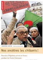 Nos ancêtres les chibanis !, un ouvrage qui retrace l'histoire de huit migrants âgés Nos ancêtres les chibanis !, un ouvrage qui retrace l'histoire de huit migrants âgés
