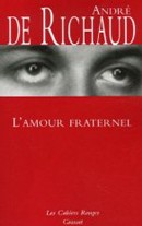 L’amour fraternel d’André de Richaud : le choc des solitudes L’amour fraternel d’André de Richaud : le choc des solitudes