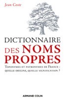 Dictionnaire des noms propres par Jean Coste chez Armand Colin Dictionnaire des noms propres par Jean Coste chez Armand Colin