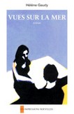 Vues sur la mer d'Hélène Gaudy : une belle histoire de solitude et d’amour Vues sur la mer d'Hélène Gaudy : une belle histoire de solitude et d’amour