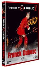 Franck Dubosc : « Pour toi public 2 » en DVD le 28 novembre prochain Franck Dubosc : « Pour toi public 2 » en DVD le 28 novembre prochain