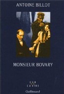 Monsieur Bovary par Antoine Billot : une réflexion sur la création littéraire Monsieur Bovary par Antoine Billot : une réflexion sur la création littéraire