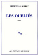 Les Oubliés de Christian Gailly : un auteur à ne pas oublier Les Oubliés de Christian Gailly : un auteur à ne pas oublier