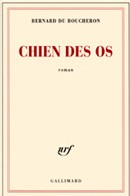 Chien des os de Bernard du Boucheron : un roman noir et lumineux Chien des os de Bernard du Boucheron : un roman noir et lumineux