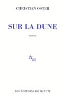 Sur la dune de Christian Oster : un besoin de vrai Sur la dune de Christian Oster : un besoin de vrai