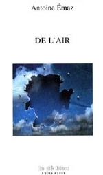 De l’air d’Antoine Emaz : et l’ordinaire étroit du jour De l’air d’Antoine Emaz : et l’ordinaire étroit du jour