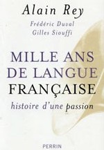 Mille ans de la langue française, histoire d’une passion : le françoys, mythe et rang Mille ans de la langue française, histoire d’une passion : le françoys, mythe et rang
