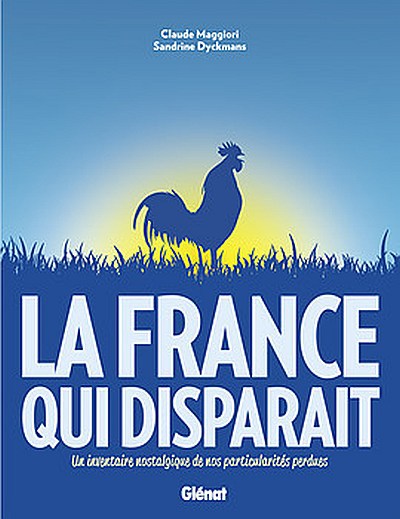 La France qui disparait : souvenirs, souvenirs La France qui disparait : souvenirs, souvenirs