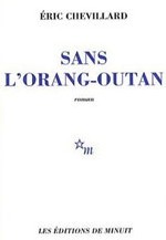 Sans l’orang-outan de Eric Chevillard : au Jardin des plaintes Sans l’orang-outan de Eric Chevillard : au Jardin des plaintes