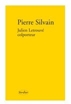 Julien Letrouvé, colporteur de Pierre Silvain Julien Letrouvé, colporteur de Pierre Silvain