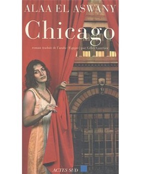 Chicago de Alaa El Aswany : l’Amérique, la pire amie d’Egypte Chicago de Alaa El Aswany : l’Amérique, la pire amie d’Egypte