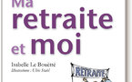 Ma retraite et moi d’Isabelle Le Bouëtté : manuel de survie (livre)