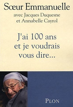 J'ai 100 ans et je voudrais vous dire..., un livre de Sœur Emmanuelle