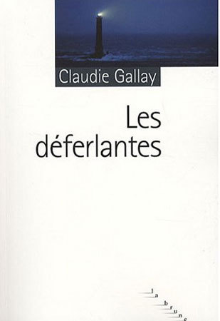 Les déferlantes de Claudie Gallay : le retraité de La Hague Les déferlantes de Claudie Gallay : le retraité de La Hague