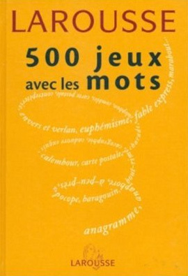 500 jeux avec les mots de Laurent Raval et Thierry Leguay : plus près de toi mon pieu (un empalé) 500 jeux avec les mots de Laurent Raval et Thierry Leguay : plus près de toi mon pieu (un empalé)