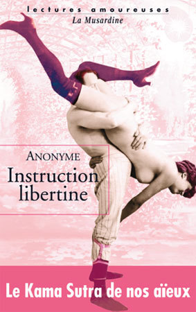 Instruction libertine : le Kama-Sutra de nos aïeux… (livre) Instruction libertine : le Kama-Sutra de nos aïeux… (livre)