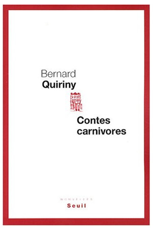 Contes carnivores de Bernard Quiriny : simili con carne