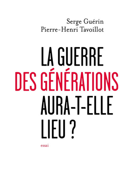 La guerre des générations aura-t-elle lieu ? de Serge Guérin et Pierre-Henri Tavoillot La guerre des générations aura-t-elle lieu ? de Serge Guérin et Pierre-Henri Tavoillot