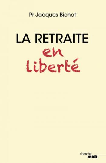 La retraite en liberté de Jacques Bichot (livre) La retraite en liberté de Jacques Bichot (livre)