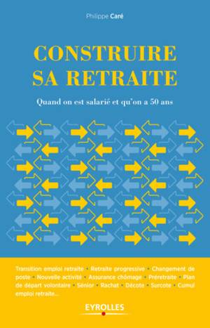 Construire sa retraite quand est salarié et qu'on a 50 ans (livre) Construire sa retraite quand est salarié et qu'on a 50 ans (livre)