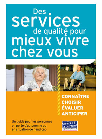 Des services de qualité pour mieux vivre chez vous : premier guide pratique sur les services à la personne