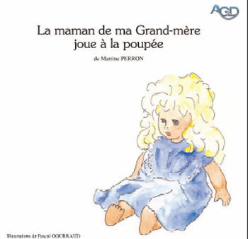 La maman de ma grand-mère joue à la poupée ou comment parler d’Alzheimer aux enfants ?