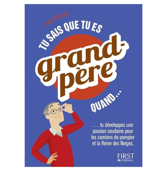 Tu sais que tu es grand-père quand... d'Yves Durand : petit recueil à l'usage des papis