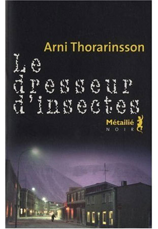 Le dresseur d’insecte d’Arni Thorarinsson : le cercle polar