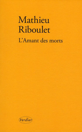 L’Amant des morts de Mathieu Riboulet : le mâle d’amour