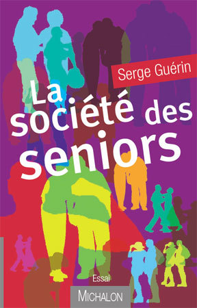 La société des seniors, par Serge Guérin La société des seniors, par Serge Guérin