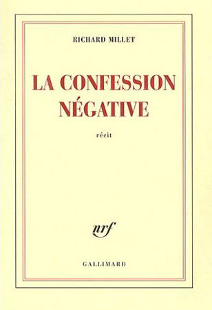 La confession négative de Richard Millet : l’esthète mercenaire La confession négative de Richard Millet : l’esthète mercenaire