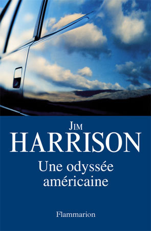 Une odyssée américaine de Jim Harrison : sur la route à plus de soixante balais… (livre) Une odyssée américaine de Jim Harrison : sur la route à plus de soixante balais… (livre)