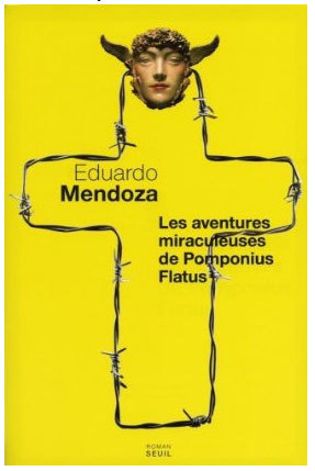Les aventures miraculeuses de Pomponius Flatus d’Eduardo Mendoza : les saintes dernières minutes Les aventures miraculeuses de Pomponius Flatus d’Eduardo Mendoza : les saintes dernières minutes