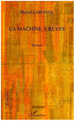 La machine à rêves de Michel Labonne : un roman autour de la mémoire, du rêve et d’Alzheimer La machine à rêves de Michel Labonne : un roman autour de la mémoire, du rêve et d’Alzheimer