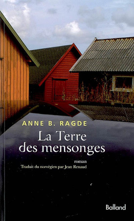 La Terre des mensonges, Anne B. Ragde DR La Terre des mensonges, Anne B. Ragde DR