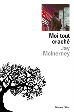 Moi tout craché, Jay McInerney Moi tout craché, Jay McInerney