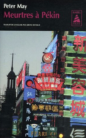 Meurtres à Pékin de Peter May : descente aux enfers dans la Chine contemporaine Meurtres à Pékin de Peter May : descente aux enfers dans la Chine contemporaine