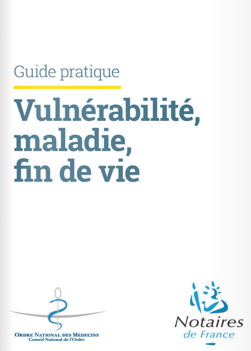 Vulnérabilité, maladie et fin de vie : médecins et notaires publient un guide pratique Vulnérabilité, maladie et fin de vie : médecins et notaires publient un guide pratique