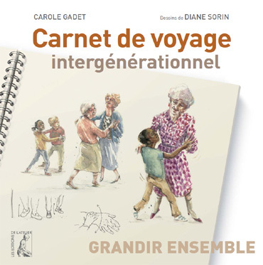 Carnet de voyage intergénérationnel ou l’aventure de l’intergénérationnel racontée dans un livre grand public