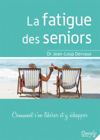 La fatigue des seniors - comment s'en libérer et y échapper ? (livre) La fatigue des seniors - comment s'en libérer et y échapper ? (livre)