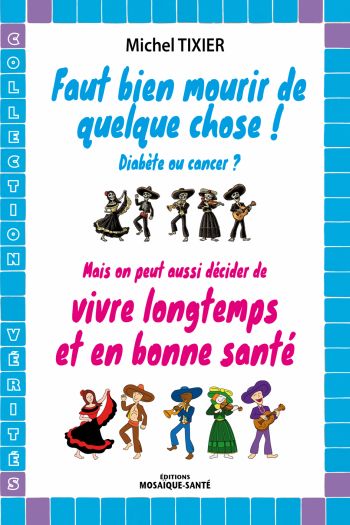 Faut bien mourir de quelque chose : reprendre sa santé en main avec humour (livre) Faut bien mourir de quelque chose : reprendre sa santé en main avec humour (livre)