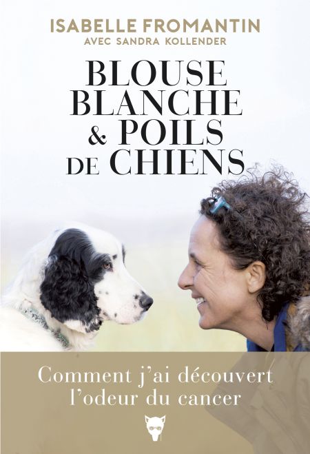 Avec blouse blanche et poils de chiens : de l'odorat canin contre le cancer Avec blouse blanche et poils de chiens : de l'odorat canin contre le cancer