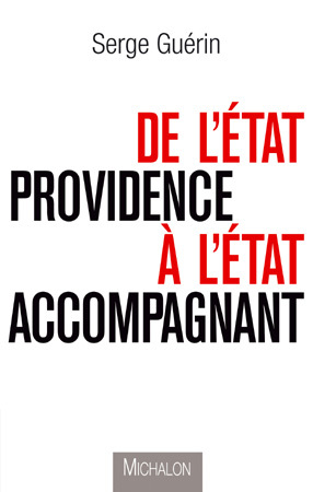 De l’Etat Providence à l’état accompagnant par Serge Guérin : théorie et pratique de l’accompagnement bienveillant De l’Etat Providence à l’état accompagnant par Serge Guérin : théorie et pratique de l’accompagnement bienveillant