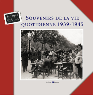 Souvenirs de la vie quotidienne en 1939-1945