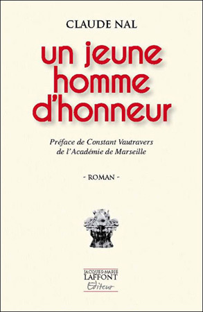 Un jeune homme d’honneur de Claude Nal : écrire vrai dans une fiction sur les évènements d’Algérie Un jeune homme d’honneur de Claude Nal : écrire vrai dans une fiction sur les évènements d’Algérie