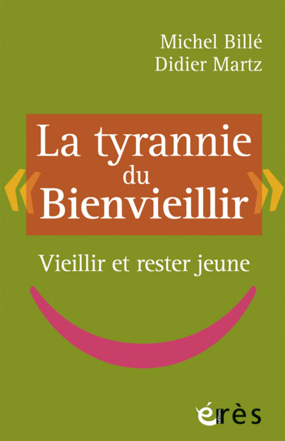 La tyrannie du bien-vieillir : n'en fait-on point trop ? (livre)