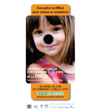 4èmes journées nationales d’information et de dépistage de la DMLA du 28 juin au 2 juillet 2010 4èmes journées nationales d’information et de dépistage de la DMLA du 28 juin au 2 juillet 2010